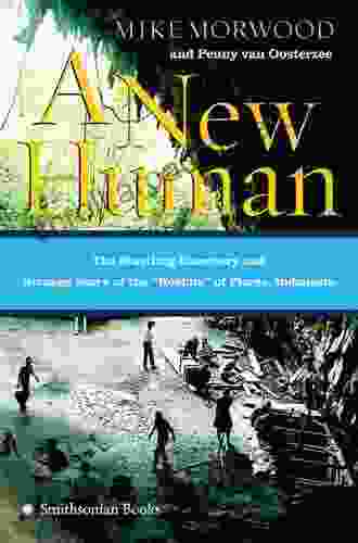 A New Human: The Startling Discovery And Strange Story Of The Hobbits Of Flores Indonesia