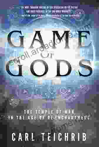 Game Of Gods: The Temple Of Man In The Age Of Re Enchantment