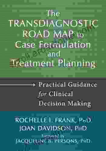 The Transdiagnostic Road Map To Case Formulation And Treatment Planning: Practical Guidance For Clinical Decision Making