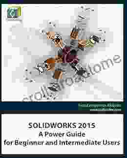 SOLIDWORKS 2024: A Power Guide For Beginner And Intermediate Users