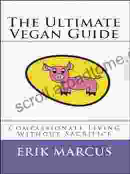 The Ultimate Vegan Guide Erik Marcus