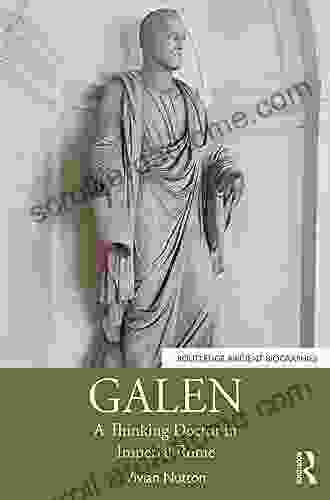 Galen: A Thinking Doctor In Imperial Rome (Routledge Ancient Biographies)