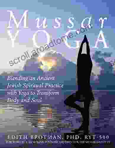 Mussar Yoga: Blending An Ancient Jewish Spiritual Practice With Yoga To Transform Body And Soul