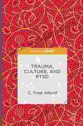 Trauma Culture and PTSD C Fred Alford