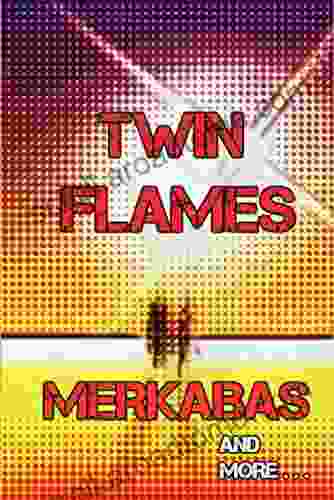 Twin Flames Merkabas And More : A Lightworkers Story