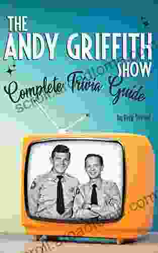 The Andy Griffith Show Complete Trivia Guide: Trivia Quotes Little Know Facts