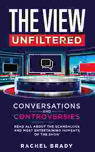 The View Unfiltered: Conversations And Controversies