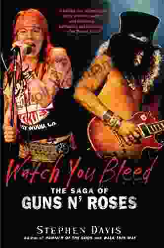 Watch You Bleed: The Saga Of Guns N Roses