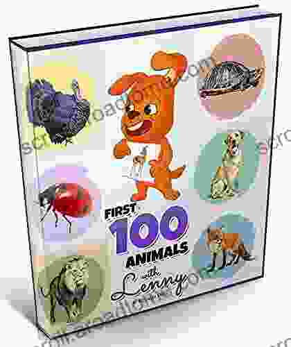 First 100 Animals With Lenny: A Cute And Comprehensive Guide For Babies And Children To Learn The Animal World (Animal For Kids Little Kids First Animal Childrens Books)