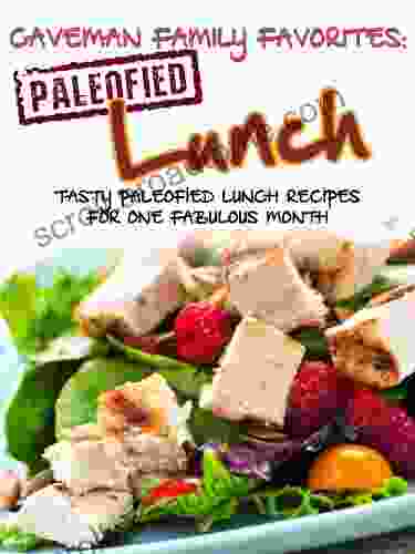 Tasty Paleofied Lunch Recipes For One Fabulous Month (Family Paleo Diet Recipes Caveman Family Favorite 2)