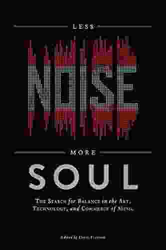 Less Noise More Soul: The Search For Balance In The Art Technology And Commerce Of Music (LIVRE SUR LA MU)