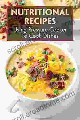 Nutritional Recipes: Using Pressure Cooker To Cook Dishes: Electric Pressure Cookers