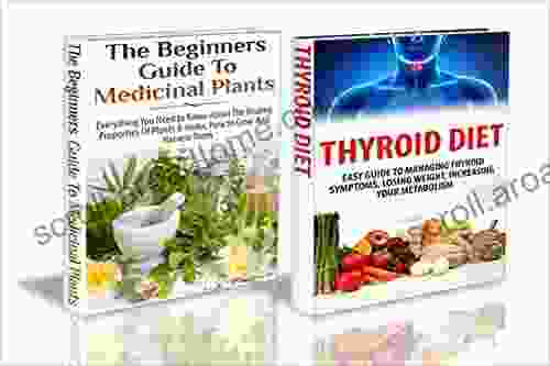 Essential Oils Box Set #40:Thyroid Diet The Beginners Guide To Medicinal Plants