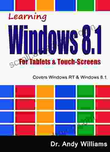 WIndows 8 1 :: Learning Windows 8 1 For Tablets Touch Screens: Covers Windows RT Windows 8 1