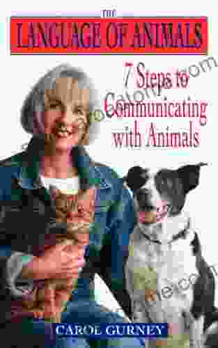 The Language Of Animals: 7 Steps To Communicating With Animals