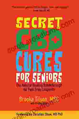 Secret CBD Cures For Seniors: The Natural Healing Breakthrough For Pain Free Longevity