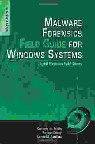 Malware Forensics Field Guide For Windows Systems: Digital Forensics Field Guides