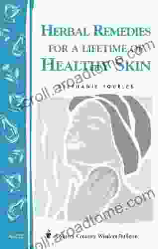 Herbal Remedies For A Lifetime Of Healthy Skin: Storey Country Wisdom Bulletin A 222