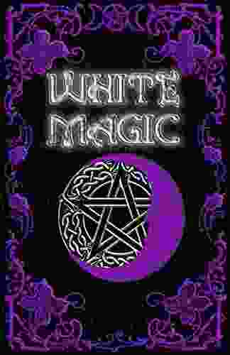 White Magic Spell Book: Wiccan White Magic Spell for Beginners