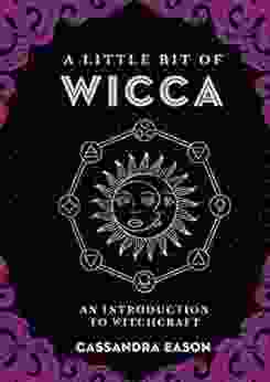 A Little Bit Of Wicca: An Introduction To Witchcraft (Little Bit 8)