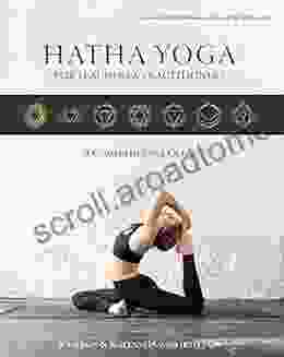 Hatha Yoga For Teachers And Practitioners: A Comprehensive Guide