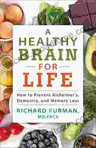 A Healthy Brain For Life: How To Prevent Alzheimer S Dementia And Memory Loss