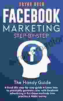 Facebook Marketing Step By Step: The Guide To Facebook Advertising That Will Teach You How To Sell Anything Through Facebook Learn How To Develop A Strategy And Grow Your Business