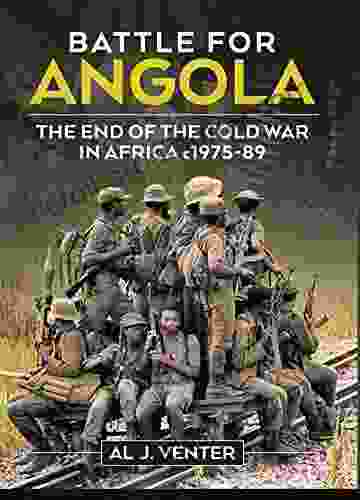 Battle For Angola: The End Of The Cold War In Africa C 1975 89