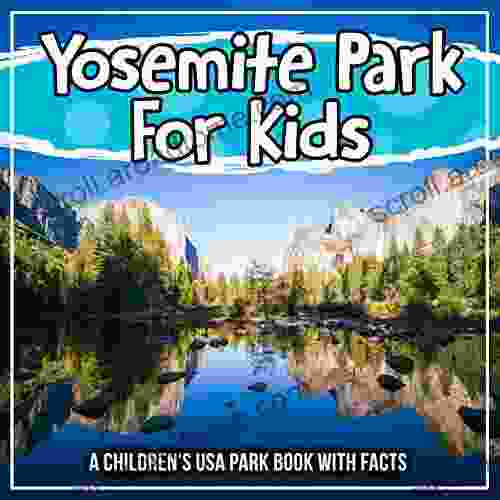 Yosemite Park For Kids: A Children s USA Park With Facts