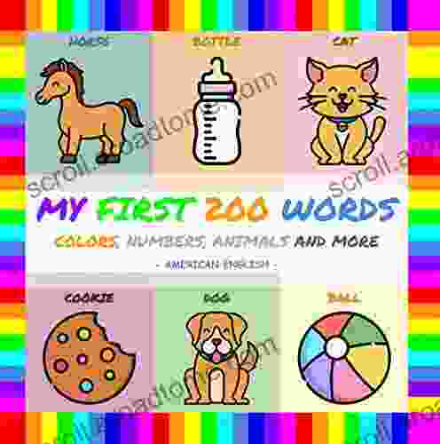 MY FIRST 200 WORDS (American English): The Illustrated Way To Learn New Words For Your Little One Age 0 To 3 Years Old