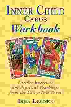 Inner Child Cards Workbook: Further Exercises And Mystical Teachings From The Fairy Tale Tarot