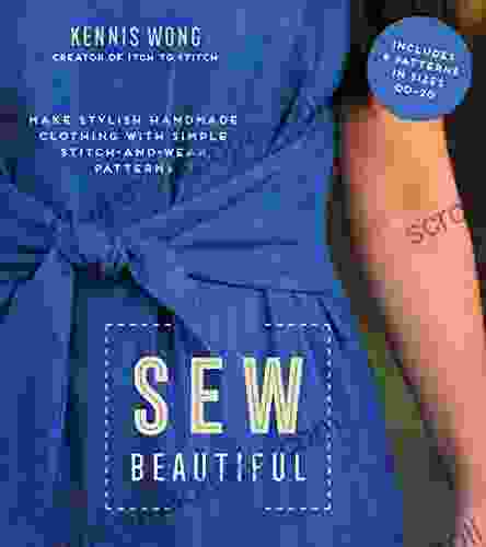 Sew Beautiful: Make Stylish Handmade Clothing With Simple Stitch And Wear Patterns