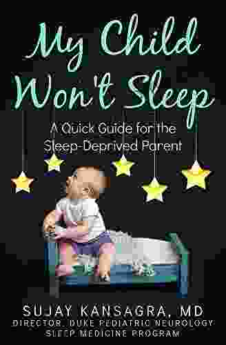 My Child Won T Sleep: A Quick Guide For The Sleep Deprived Parent