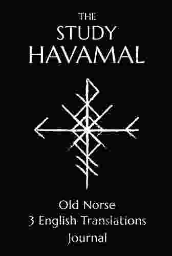 The Study Havamal: Original Old Norse 3 English Translations