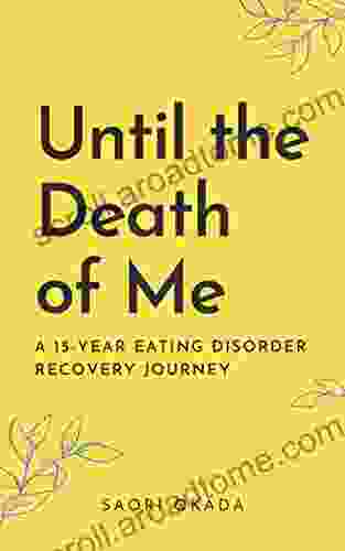 Until the Death of Me: A 15 year Eating Disorder Recovery Journey