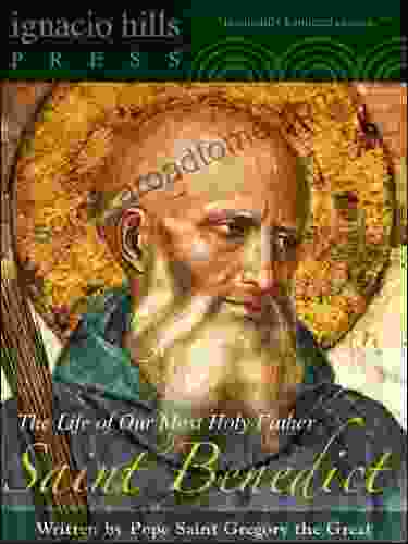 Saint Benedict: The Life of Our Most Holy Father Saint Benedict (A Catholic Classic )