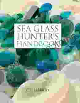 The Sea Glass Hunter S Handbook