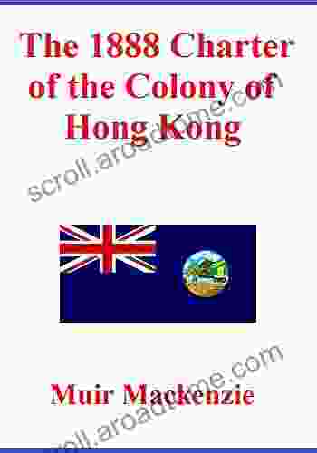 The 1888 Charter Of The Colony Of Hong Kong