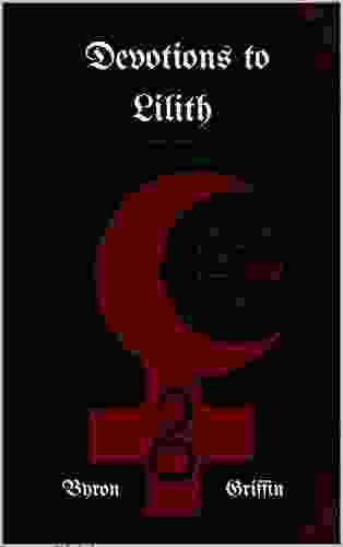 Devotions To Lilith Byron Griffin