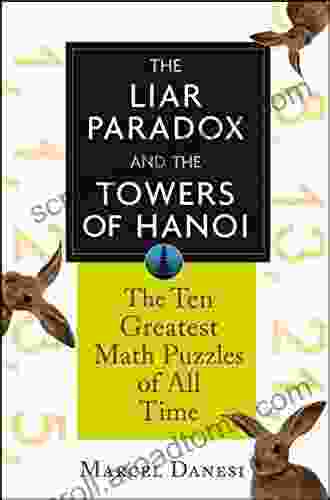 The Liar Paradox And The Towers Of Hanoi: The 10 Greatest Math Puzzles Of All Time