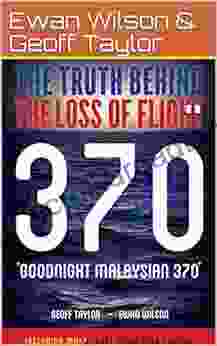 Goodnight Malaysian 370 : The Truth Behind The Loss Of Flight 370