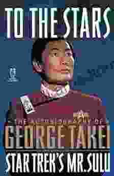 To The Stars: The Autobiography Of George Takei (Star Trek)