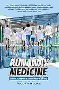 Runaway Medicine: What You Don T Know May Kill You