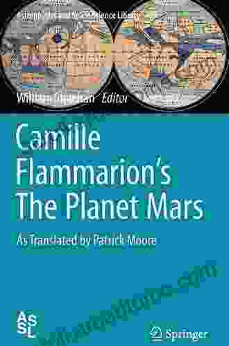 Camille Flammarion S The Planet Mars: As Translated By Patrick Moore (Astrophysics And Space Science Library 409)