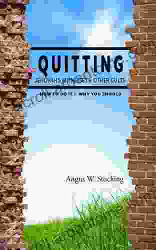 Quitting Jehovah S Witnesses Other Cults: How To Do It Why You Should