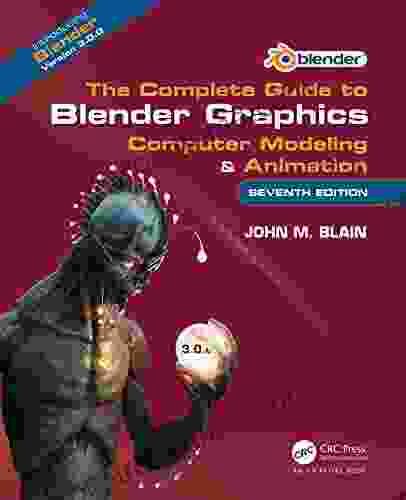 The Complete Guide To Blender Graphics: Computer Modeling Animation