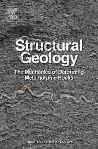 Structural Geology: The Mechanics Of Deforming Metamorphic Rocks