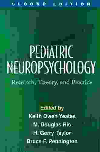 Pediatric Neuropsychology Second Edition: Research Theory And Practice (The Science And Practice Of Neuropsychology)