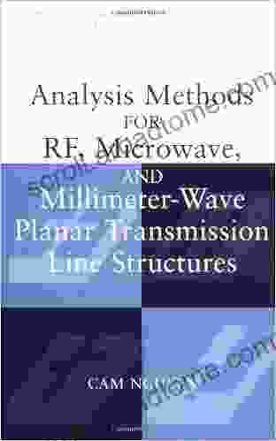 Analysis Methods For RF Microwave And Millimeter Wave Planar Transmission Line Structures (Wiley In Microwave And Optical Engineering 199)