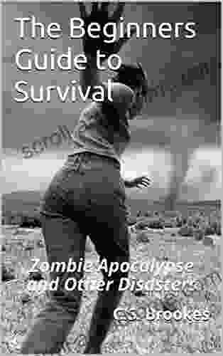 The Beginners Guide To Survival: Zombie Apocalypse And Other Disasters